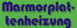 Marmorplattenheizung